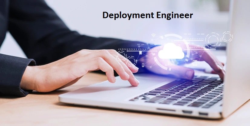 What are the Deployment engineers’ advantages? Deployment Engineer